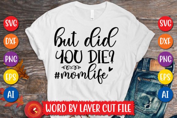 Download But Did You Die? #momlife SVG Design - Momlife svg Collection