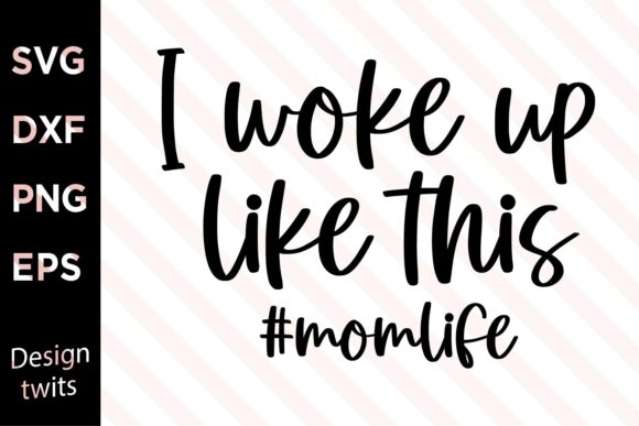 Download I Woke Up Like This Momlife SVG - Momlife svg Collection