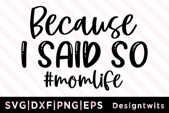 Download Because I Said so MomLife SVG - Momlife svg Collection