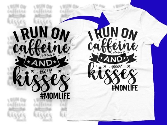 Download I Run on Caffeine and Kisses Momlife Svg - Momlife svg Collection