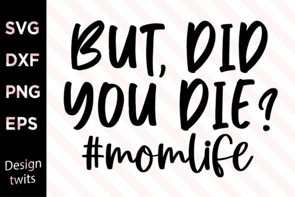 Download But Did You Die Hashtag MomLife SVG - Momlife svg Collection